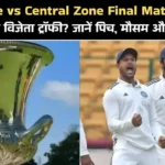 South Zone vs Central Zone Final Match Preview